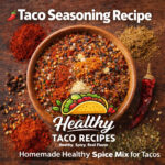 Taco Seasoning Recipe – Easy Homemade Blend for Authentic Flavor